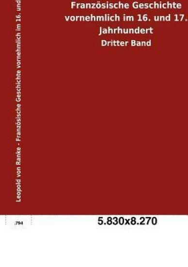 Französische Geschichte vornehmlich im 16. und 17. Jahrhundert