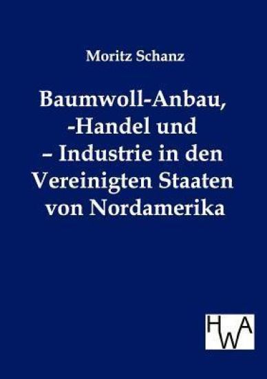 Baumwoll-Anbau, -Handel und - Industrie in den Vereinigten Staaten von Nordamerika