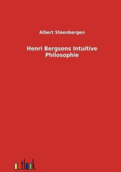 Henri Bergsons Intuitive Philosophie