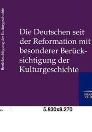 Die Deutschen seit der Reformation mit besonderer Berücksichtigung der Kulturgeshichte