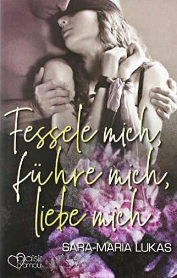 Fessele mich, führe mich, liebe mich