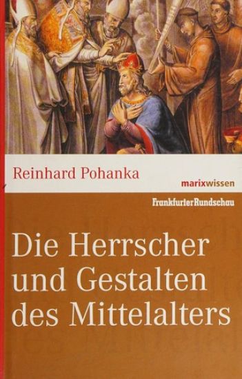Die Herrscher und Gestalten des Mittelalters