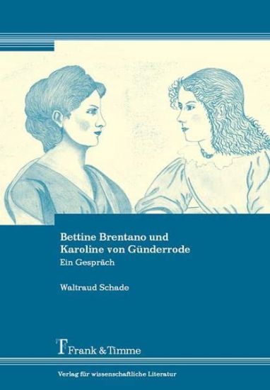 Bettine Brentano und Karoline von Günderrode