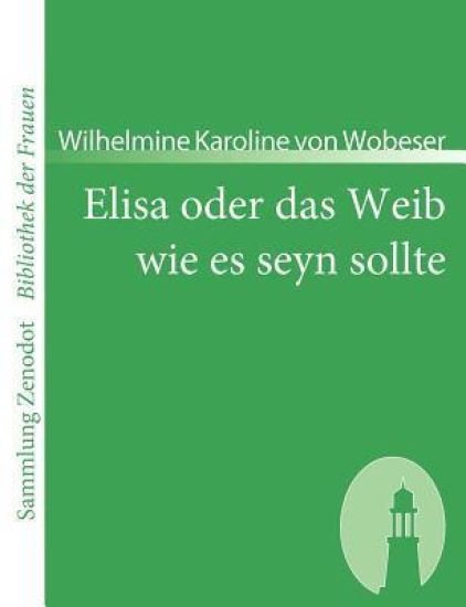 Elisa oder das Weib wie es seyn sollte