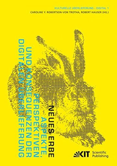 Neues Erbe : Aspekte, Perspektiven und Konsequenzen der digitalen Überlieferung