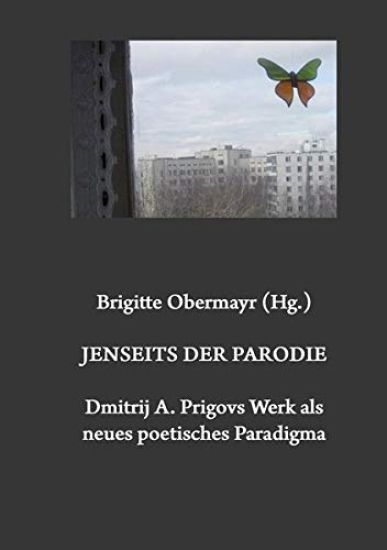 Jenseits Der Parodie. Dmitrij A. Prigovs Werk ALS Neues Poetisches Paradigma
