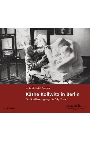 Käthe Kollwitz in Berlin