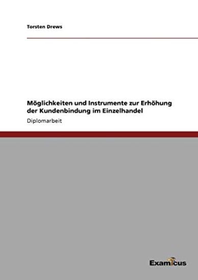 Möglichkeiten und Instrumente zur Erhöhung der Kundenbindung im Einzelhandel