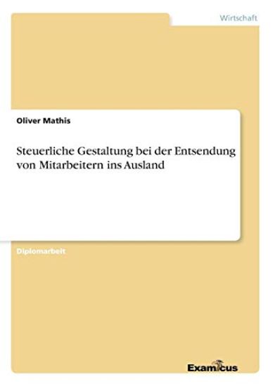 Steuerliche Gestaltung bei der Entsendung von Mitarbeitern ins Ausland