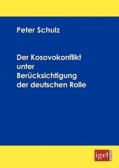 Der Kosovokonflikt unter Berücksichtigung der deutschen Rolle