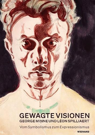 Gewagte Visionen - George Minne und Léon Spilliaert. Vom Symbolismus zum Expressionismus