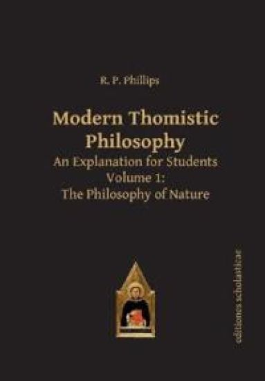 Modern Thomistic Philosophy An Explanation for Students