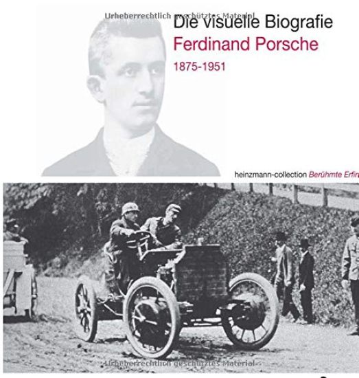 Die visuelle Biografie Ferdinand Porsche 1875-1951