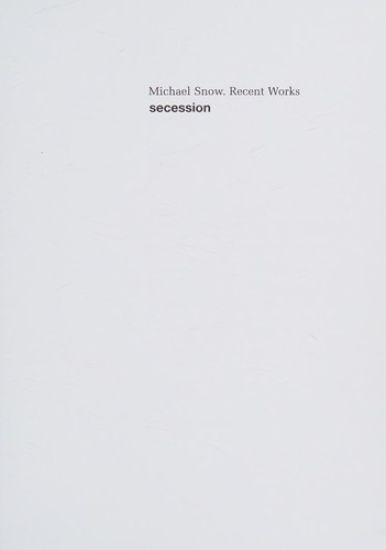 Michael Snow - Recent Works. Secession