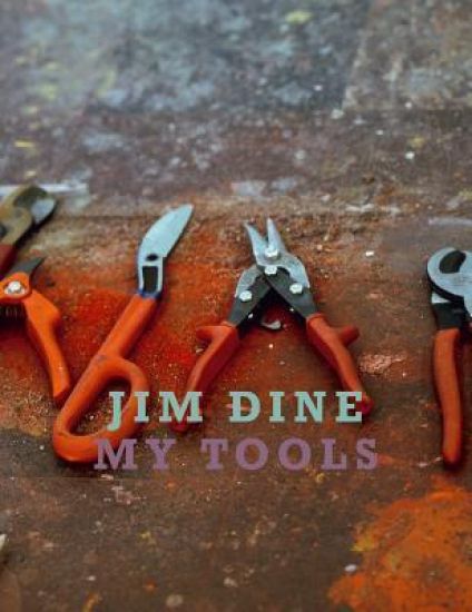Jim Dine:My Tools
