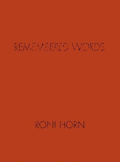 Roni Horn: Remembered Words