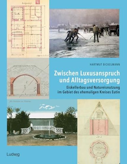 Zwischen Luxusanspruch und Alltagsversorgung - Eiskellerbau und Natureisnutzung im Gebiet des ehemaligen Kreises Eutin