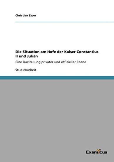 Die Situation am Hofe der Kaiser Constantius II und Julian