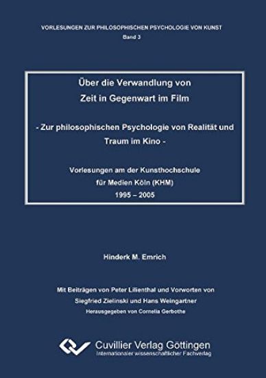 Über die Verwandlung von Zeit in Gegenwart im Film. Zur philosophischen Psychologie von Realität und Traum im Kino