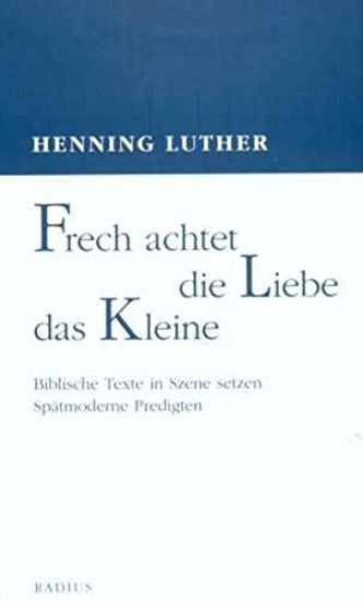 Frech achtet die Liebe das Kleine