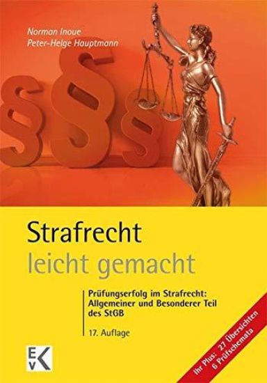 Strafrecht - Leicht Gemacht: Prufungserfolg Im Strafrecht: Allgemeiner Und Besonderer Teil Des StGB