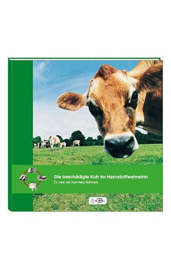 Die beschädigte Kuh im Harnstoffwahnsinn