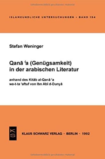 Qana'a (Genügsamkeit) in Der Arabischen Literatur Anhand Des Kitab Al-Qana'a Wa-T-Ta'affuf Von Ibn ABI D-Dunya