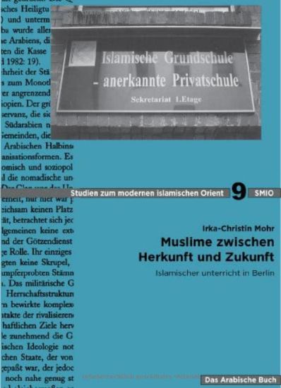 Muslime Zwischen Herkunft Und Zukunft: Islamischer Unterricht in Berlin