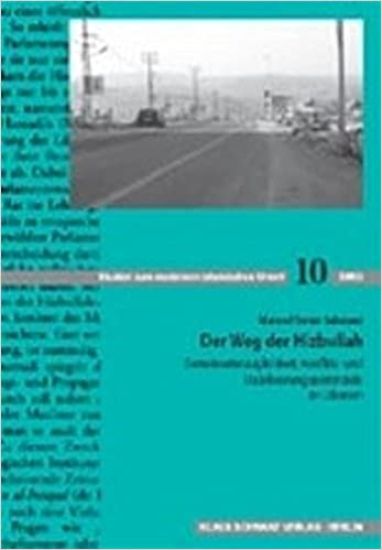 Der Weg Der Hizbullah: Demokratietauglichkeit, Konflikt- Und Stabilisierungspotenziale Im Libanon