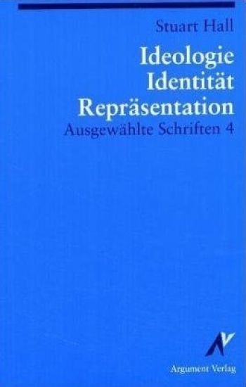 Ausgewählte Schriften 4. Identität, Ideologie und Repräsentation