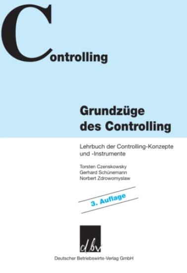 Grundzuge Des Controlling: Lehrbuch Der Controlling-Konzepte Und -Instrumente