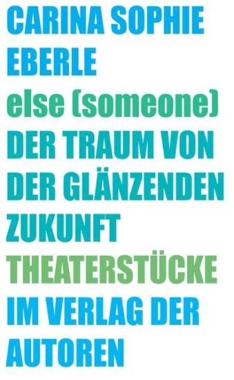 else (someone) / Der Traum von der glänzenden Zukunft