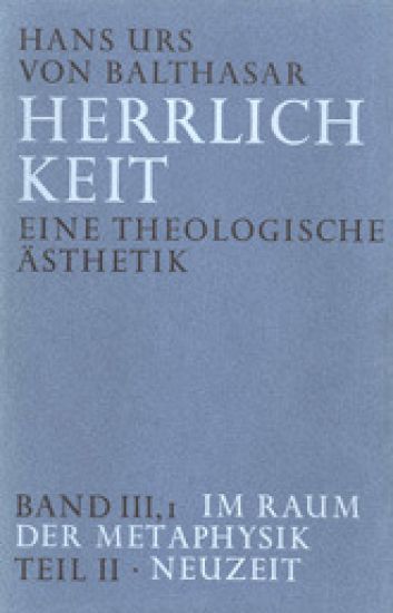 Herrlichkeit. Eine theologische Ästhetik / Im Raum der Metaphysik