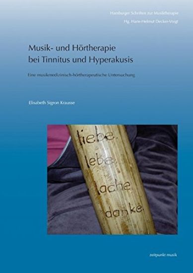 Musik- Und Hortherapie Bei Tinnitus Und Hyperakusis: Eine Musikmedizinisch-Hortherapeutische Untersuchung