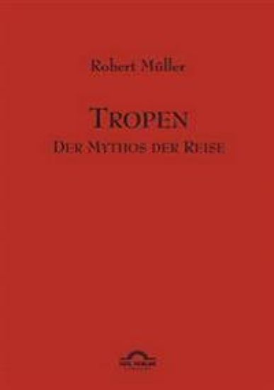 Tropen. Der Mythos der Reise