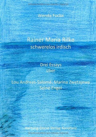 Rainer Maria Rilke schwerelos irdisch