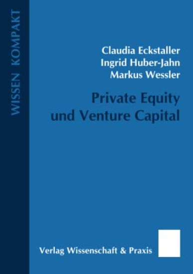 Private Equity Und Venture Capital: Begriff - Grundlagen - Perspektiven