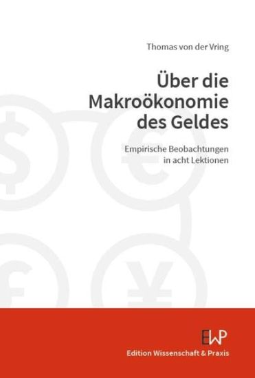 Uber Die Makrookonomie Des Geldes: Empirische Beobachtungen in Acht Lektionen