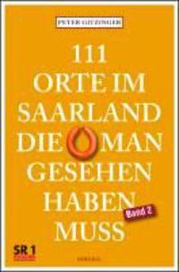Gitzinger, P: 111 Orte im Saarland Bd. 2