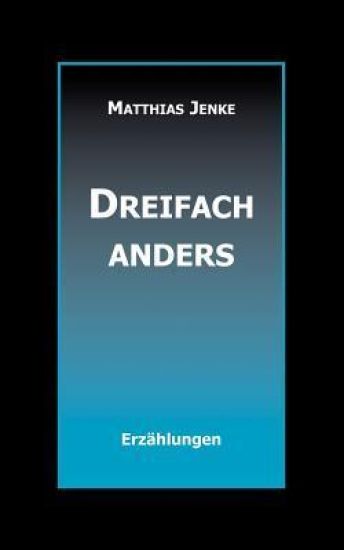Dreifach anders