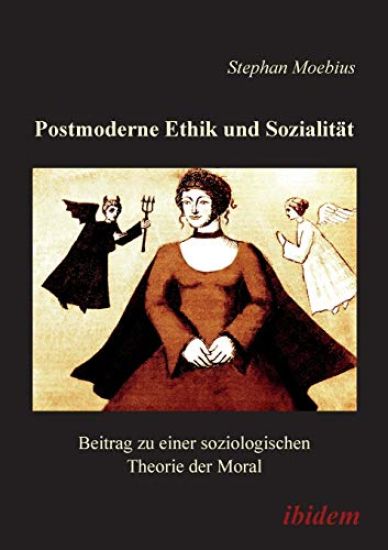 Postmoderne Ethik und Sozialit?t. Beitrag zu einer soziologischen Theorie der Moral