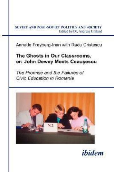 The Ghosts in Our Classrooms, or: John Dewey Meets Ceausescu
