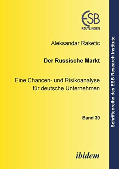 Der russische Markt. Eine Chancen- und Risikoanalyse f?r deutsche Unternehmen