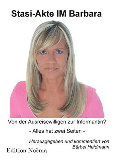 Stasi-Akte IM Barbara. Von der Ausreisewilligen zur Informantin? Alles hat zwei Seiten