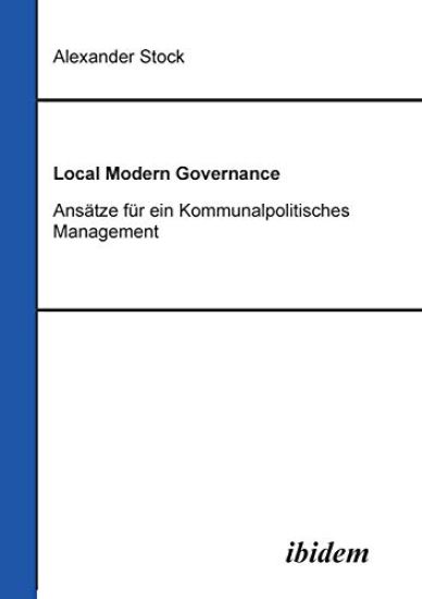 Local Modern Governance. Ans?tze f?r ein Kommunalpolitisches Management.