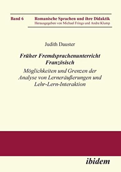 Fr?her Fremdsprachenunterricht Franz?sisch. M?glichkeiten und Grenzen der Analyse von Lernern?u?erungen und Lehr-Lern-Interaktion