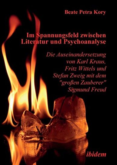 Im Spannungsfeld zwischen Literatur und Psychoanalyse. Die Auseinandersetzung von Karl Kraus, Fritz Wittels und Stefan Zweig mit dem gro?en Zauberer Sigmund Freud.