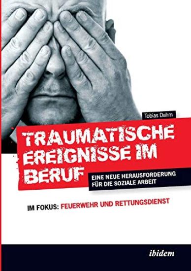 Traumatische Ereignisse im Beruf. Eine neue Herausforderung f?r die soziale Arbeit. Im Fokus