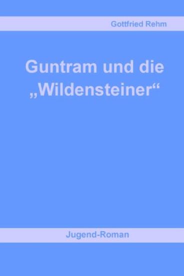 Guntram und die "Wildensteiner"
