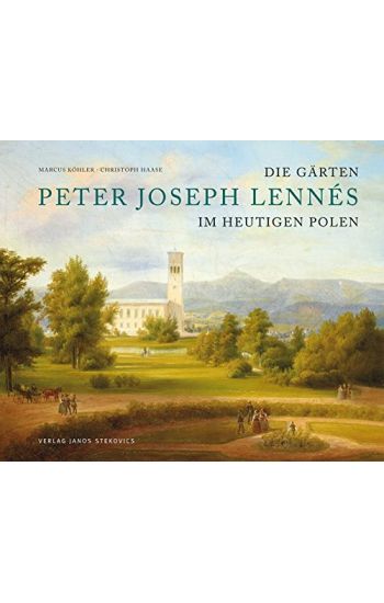 Die Gärten des Peter Joseph Lennés im heutigen Polen